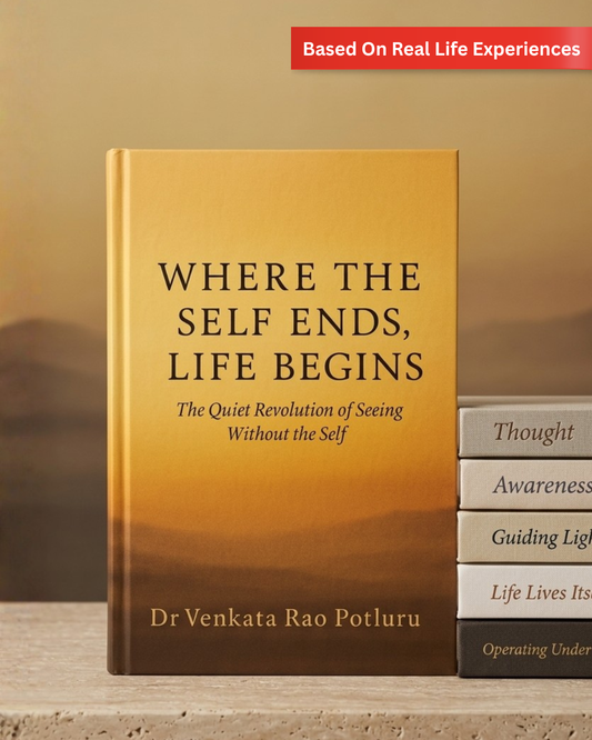 Where The Self Ends, Life Begins by Dr. Venkata Rao Potluru