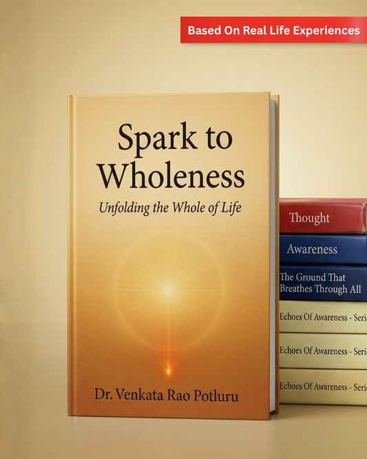 Spark To Wholeness by Dr. Venkata Rao Potluru