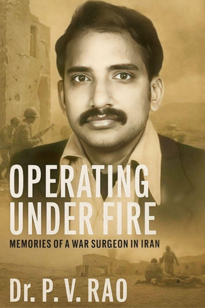 Operating Under Fire By Dr. Venkata Rao Potluru