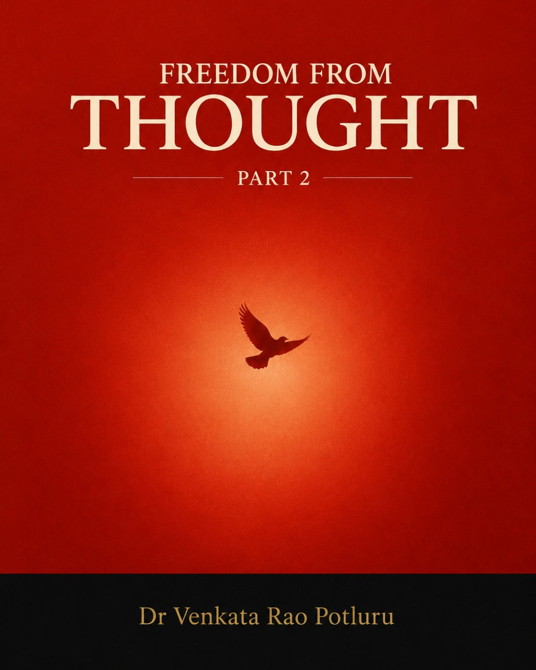 Thought Ends, Freedom Begins by Dr. Venkata Rao Potluru