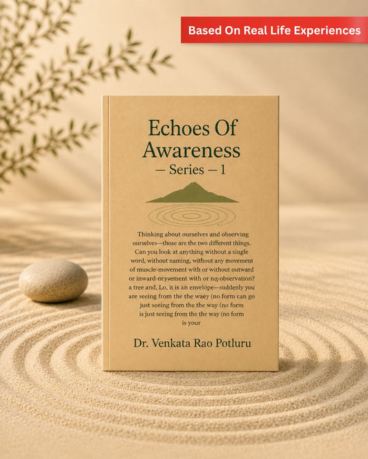 Echoes Of Awareness - Series 1 by Dr. Venkata Rao Potluru