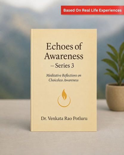 Echoes Of Awareness Series 3 by Dr Venkata Rao Potluru