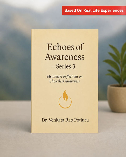 Echoes Of Awareness Series 3 by Dr Venkata Rao Potluru