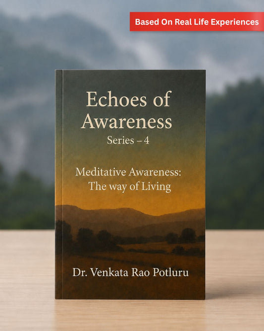 Echoes Of Awareness Series 4 by Dr. Venkata Rao Potluru