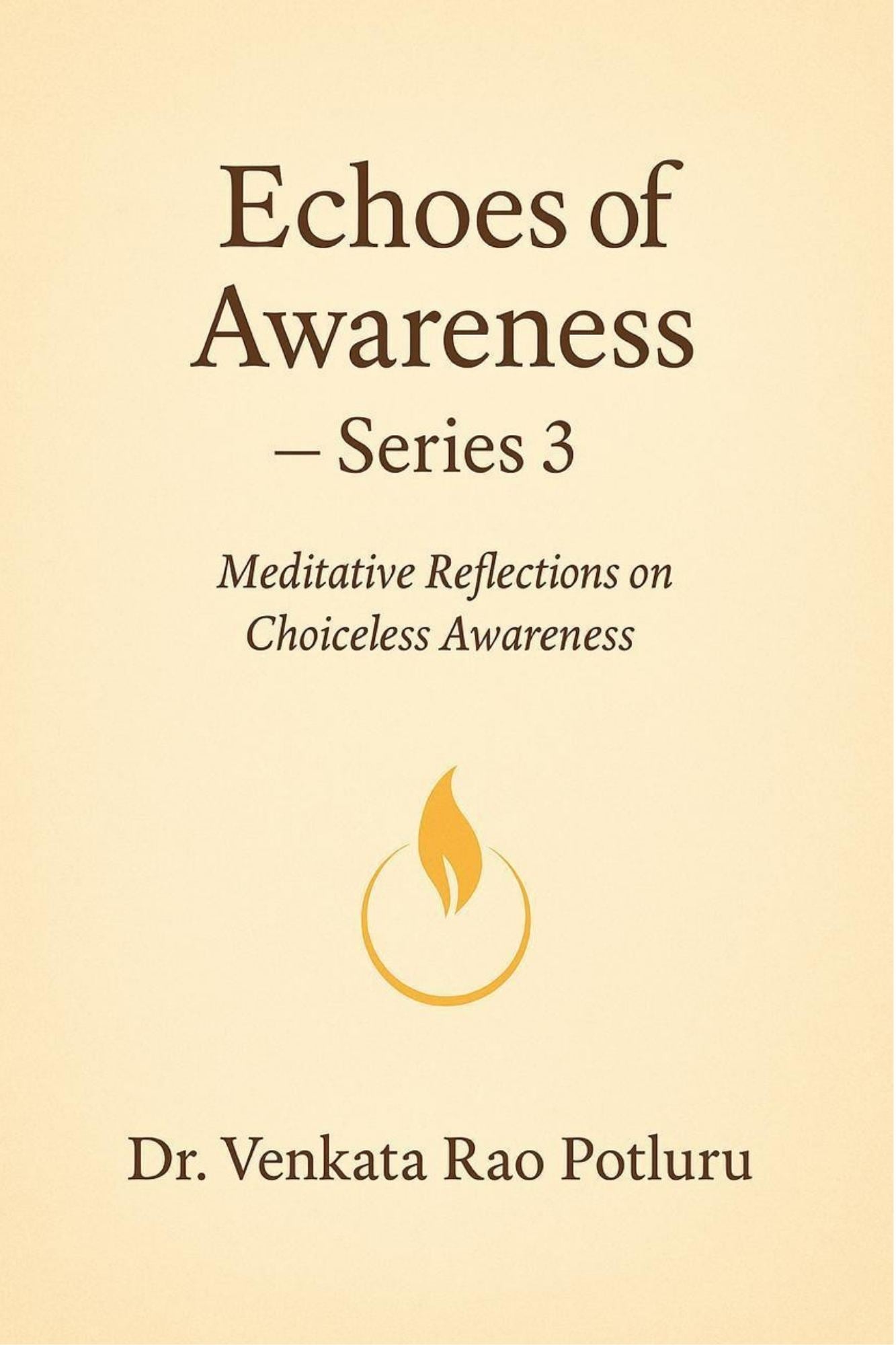 Echoes Of Awareness Series 3 by Dr Venkata Rao Potluru