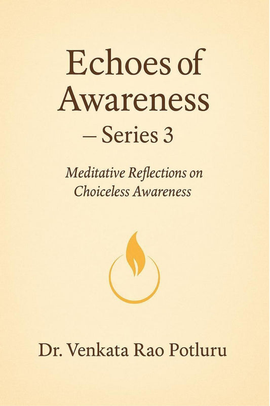 Echoes Of Awareness Series 3 by Dr Venkata Rao Potluru