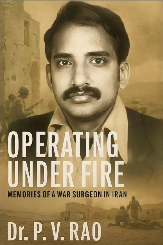 Operating Under Fire By Dr. Venkata Rao Potluru