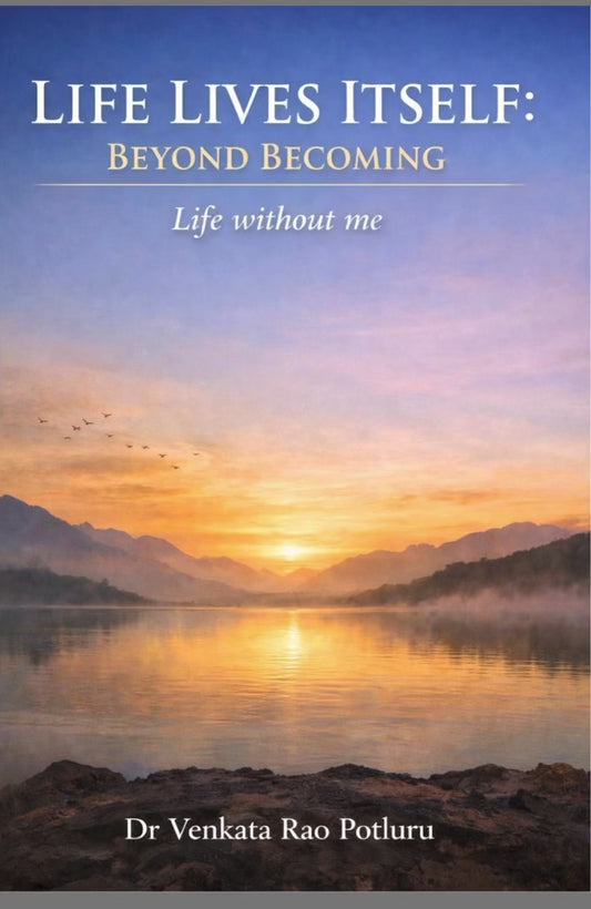 Life Lives Itself by Dr. Venkata Rao Potluru
