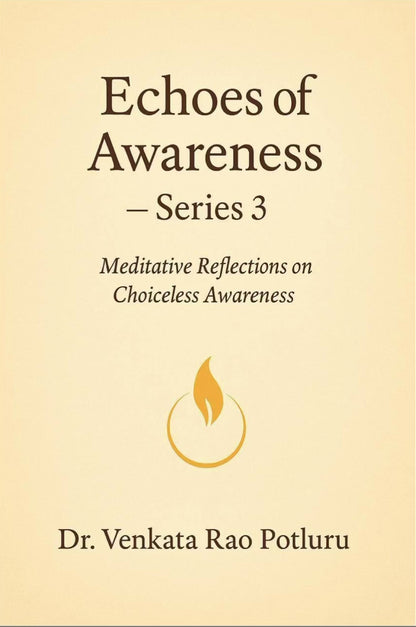Echoes Of Awareness Series 3 by Dr Venkata Rao Potluru