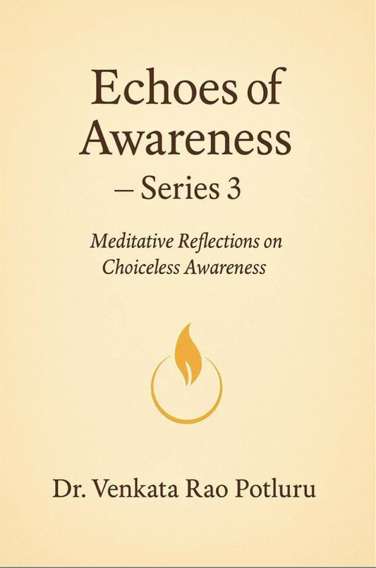 Echoes Of Awareness Series 3 by Dr Venkata Rao Potluru